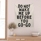 Do Not Wake Me Up Before You Go Go Wall Tapestry Gallery Image 2