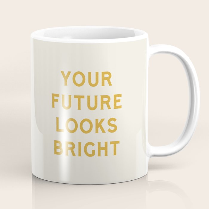 Your Future Looks Bright Coffee Mug Gallery Image 1
