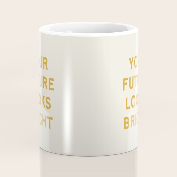 Your Future Looks Bright Coffee Mug Gallery Image 4
