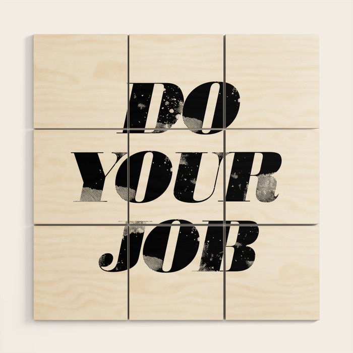 Do Your Job Wood Wall Art Gallery Image 1