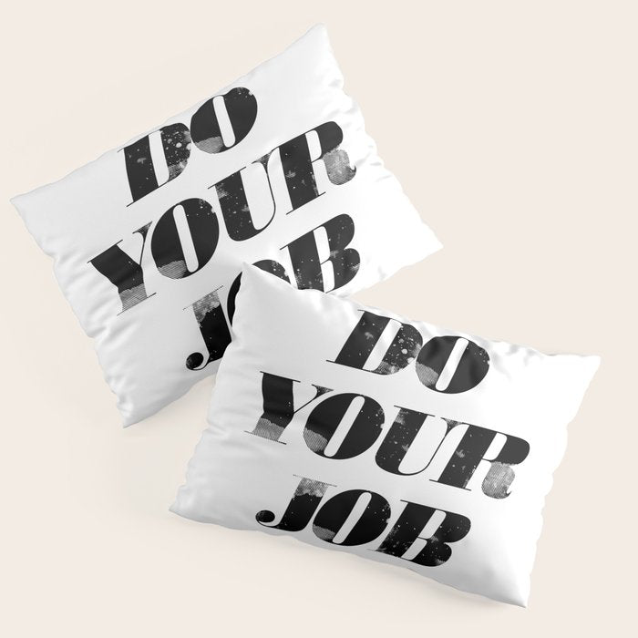 Do Your Job Pillow Sham Gallery Image 1