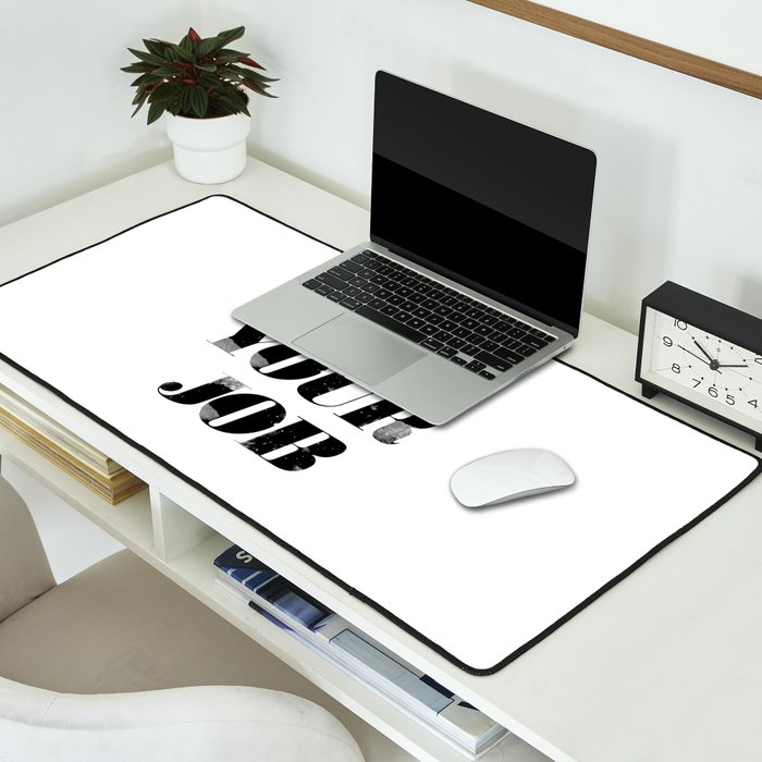 Do Your Job Desk Mat Gallery Image 2