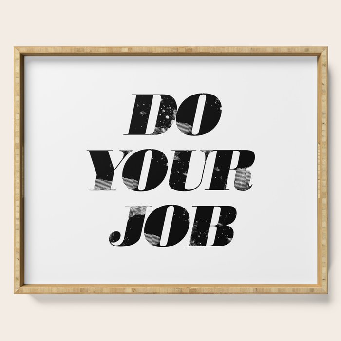 Do Your Job Serving Tray Gallery Image 1