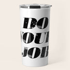 Do Your Job Travel Mug Gallery Image 1