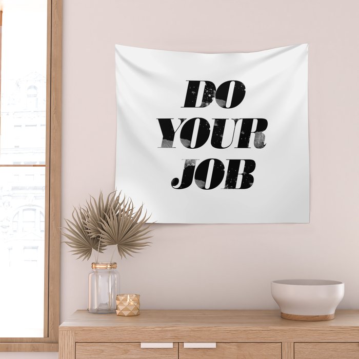Do Your Job Wall Tapestry Gallery Image 2