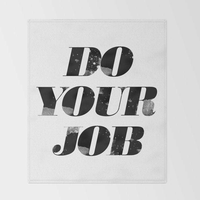 Do Your Job Throw Blanket Gallery Image 2