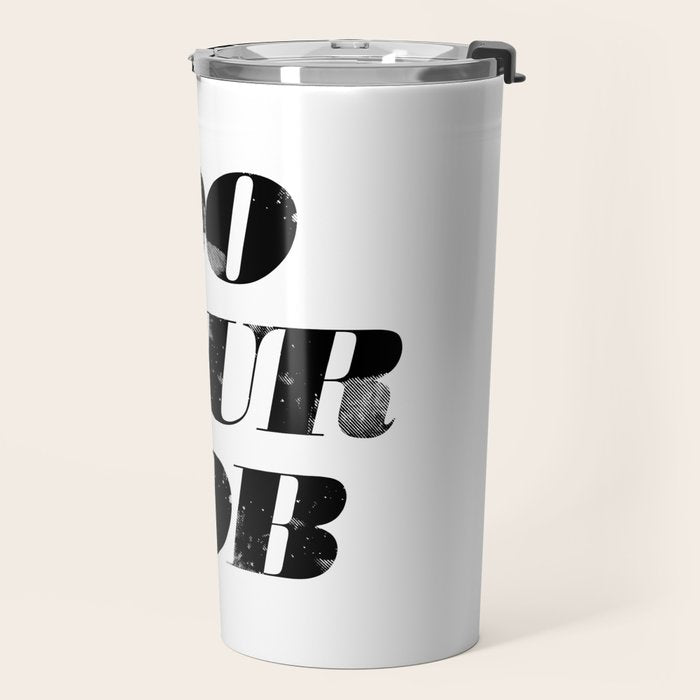 Do Your Job Travel Mug Gallery Image 2