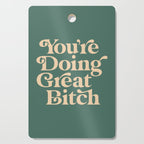 YOUâRE DOING GREAT BITCH vintage green cream Cutting Board Gallery Image 1
