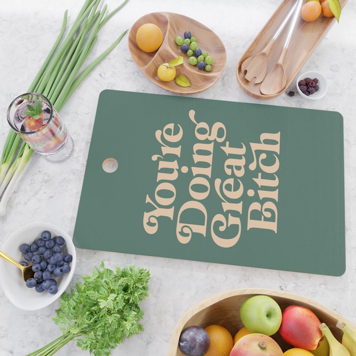 YOUâRE DOING GREAT BITCH vintage green cream Cutting Board Gallery Image 2