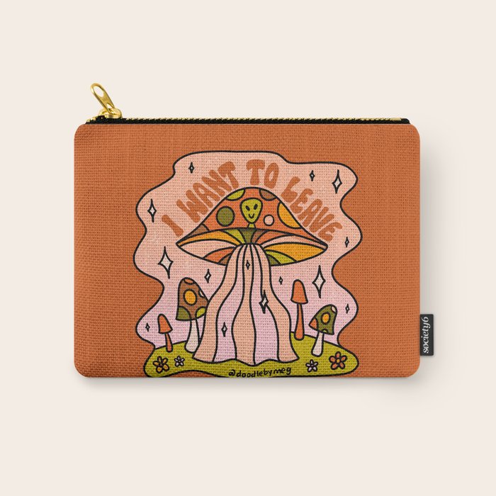 I Want to Leave Mushrooms Carry All Pouch Gallery Image 1