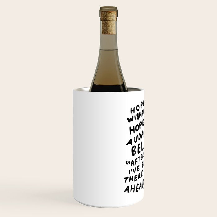 "Hope Is Not Wishful Thinking. Hope Is The Audacity To Believe" | Hand Lettered Motivational Design Wine Chiller Gallery Image 2