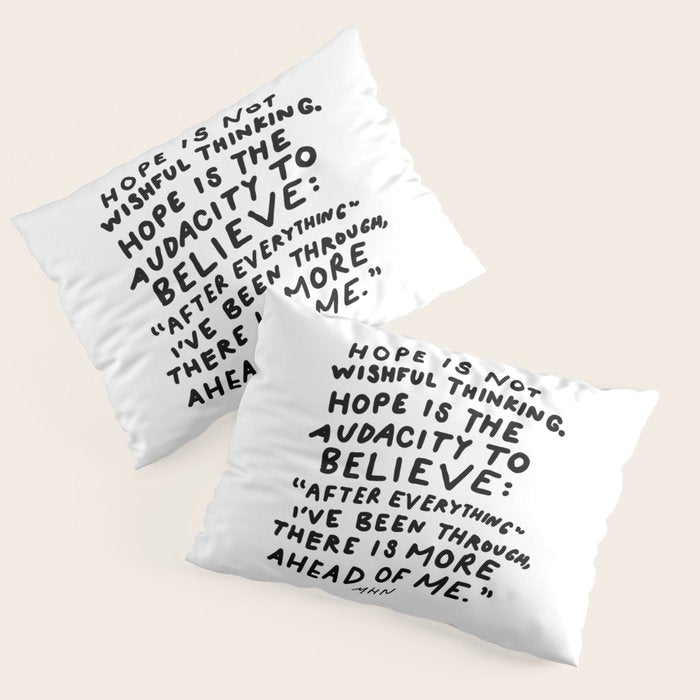 "Hope Is Not Wishful Thinking. Hope Is The Audacity To Believe" | Hand Lettered Motivational Design Pillow Sham Gallery Image 3