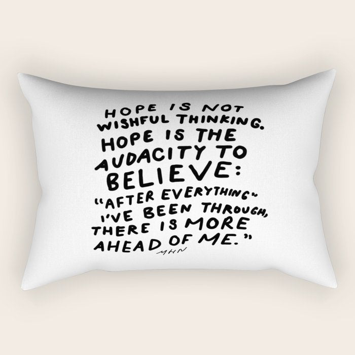 "Hope Is Not Wishful Thinking. Hope Is The Audacity To Believe" | Hand Lettered Motivational Design Rectangular Pillow Gallery Image 1