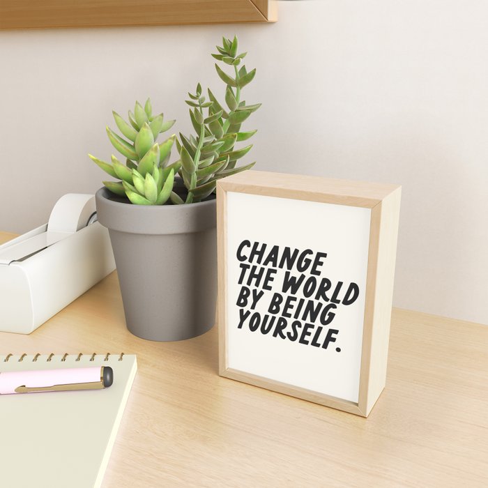 Change the world by being yourself. Mini Art Print Gallery Image 2