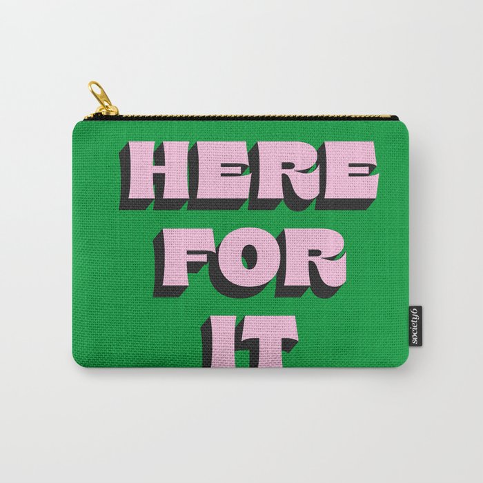Here For It Carry All Pouch Gallery Image 1
