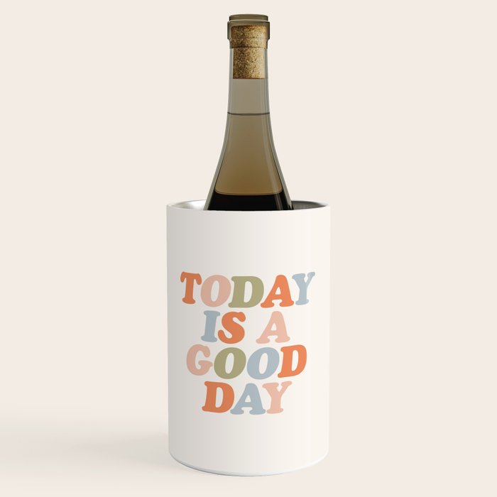 TODAY IS A GOOD DAY peach pink green blue yellow motivational typography inspirational quote decor Wine Chiller Gallery Image 1