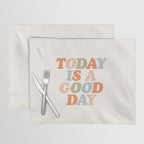 TODAY IS A GOOD DAY peach pink green blue yellow motivational typography inspirational quote decor Placemat Gallery Image 1