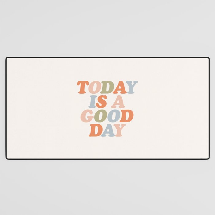 TODAY IS A GOOD DAY peach pink green blue yellow motivational typography inspirational quote decor Desk Mat Gallery Image 3