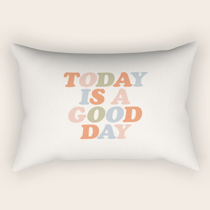 TODAY IS A GOOD DAY peach pink green blue yellow motivational typography inspirational quote decor Rectangular Pillow Gallery Image 1
