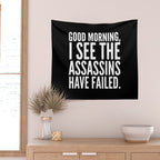 Good morning, I see the assassins have failed. (Black) Wall Tapestry Gallery Image 2