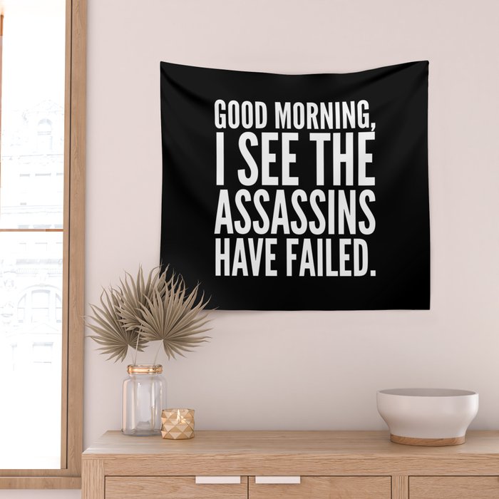 Good morning, I see the assassins have failed. (Black) Wall Tapestry Gallery Image 2