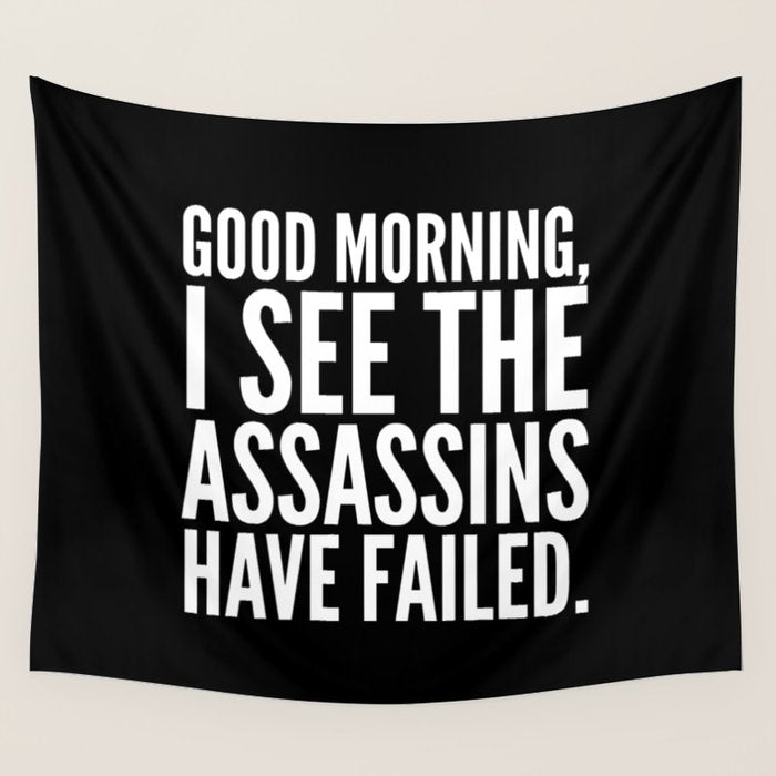 Good morning, I see the assassins have failed. (Black) Wall Tapestry Gallery Image 4