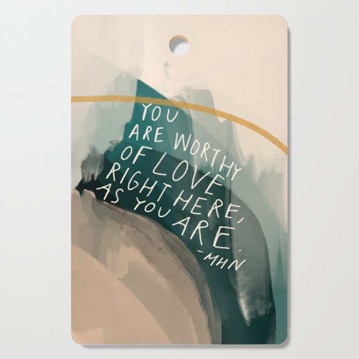 You are Worthy of Love Cutting Board Gallery Image 1