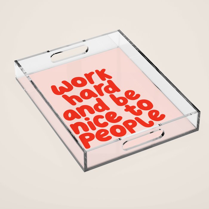 Work Hard and Be Nice to People in pink and red Acrylic Tray Gallery Image 1