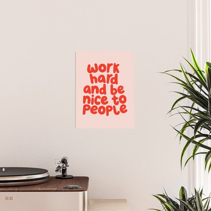 Work Hard and Be Nice to People in pink and red Poster Gallery Image 2
