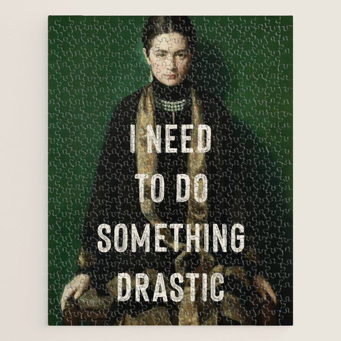 I Need To Do Something Drastic Jigsaw Puzzle Gallery Image 1