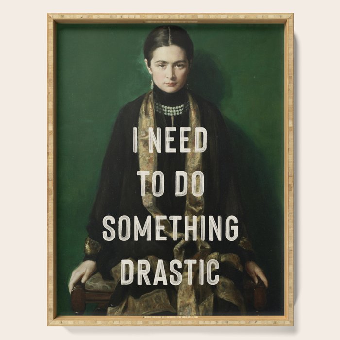 I Need To Do Something Drastic Serving Tray Gallery Image 1