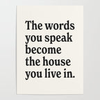 The words you speak become the house you live in. Poster Gallery Image 4
