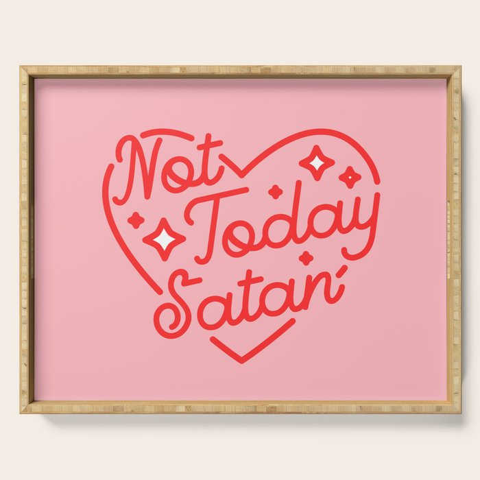 not today satan II Serving Tray Gallery Image 1