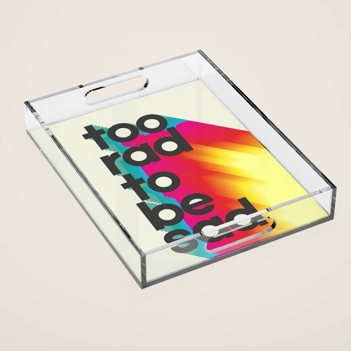 Too Rad To Be Sad - neon rainbow Acrylic Tray Gallery Image 1