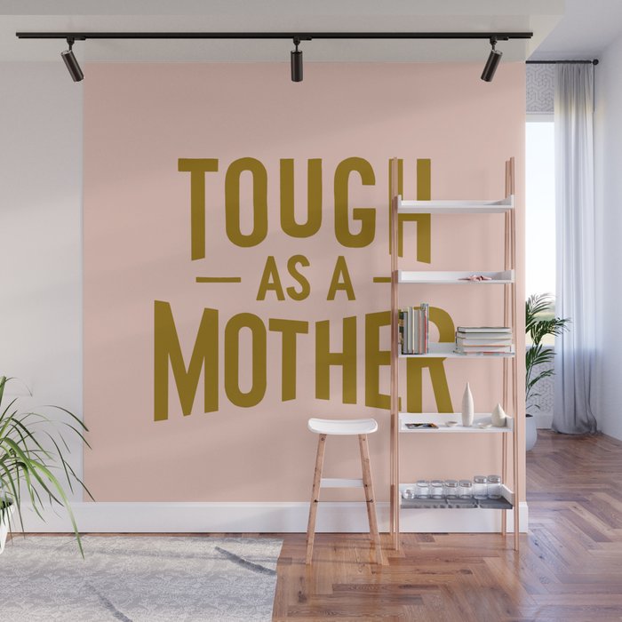 Tough as a Mother Wall Mural Gallery Image 1