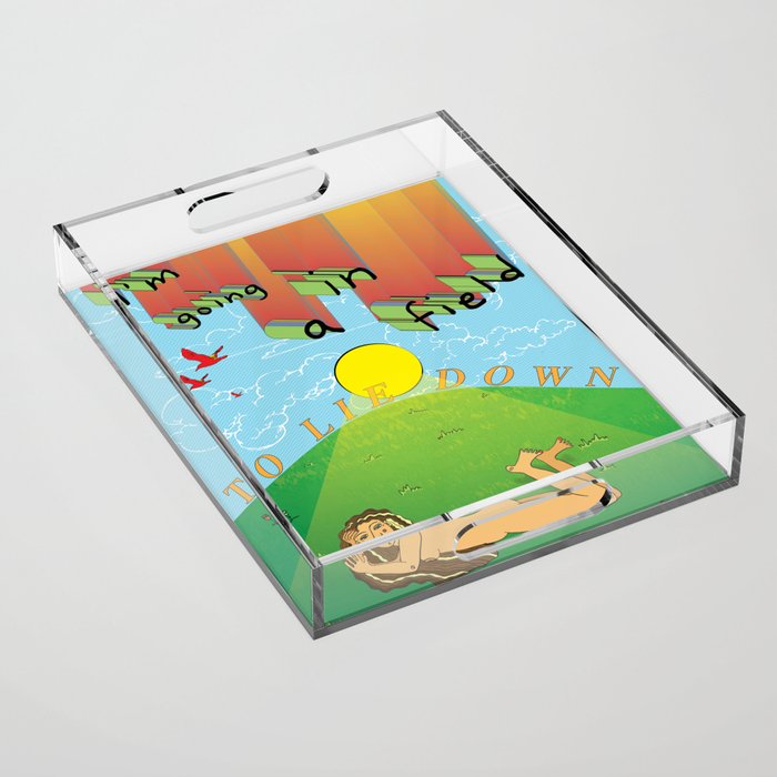 i'm going in a field Acrylic Tray Gallery Image 1