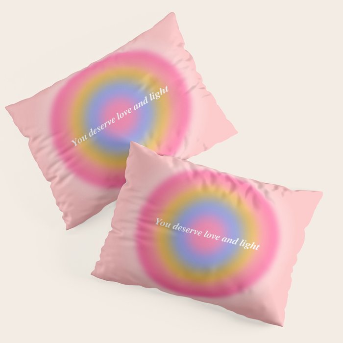 You Deserve Love And Light - Aura Gradient  Pillow Sham Gallery Image 3