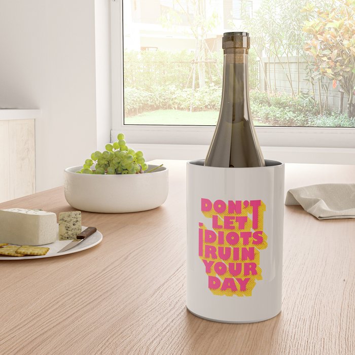 Don't let idiots ruin your day - typography Wine Chiller Gallery Image 4