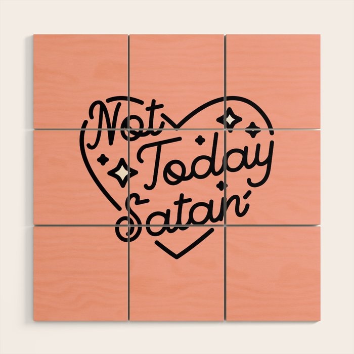 not today satan I Wood Wall Art Gallery Image 1