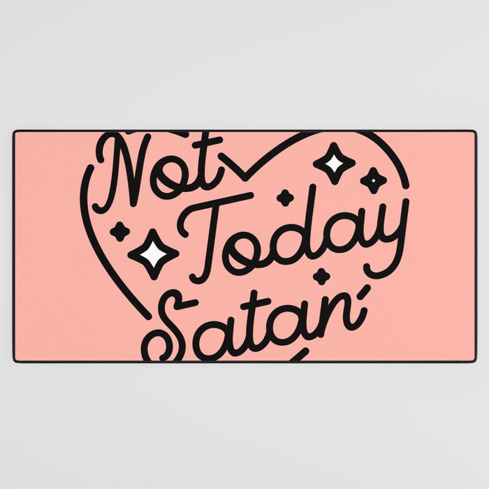 not today satan I Desk Mat Gallery Image 3