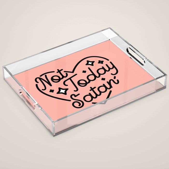 not today satan I Acrylic Tray Gallery Image 1