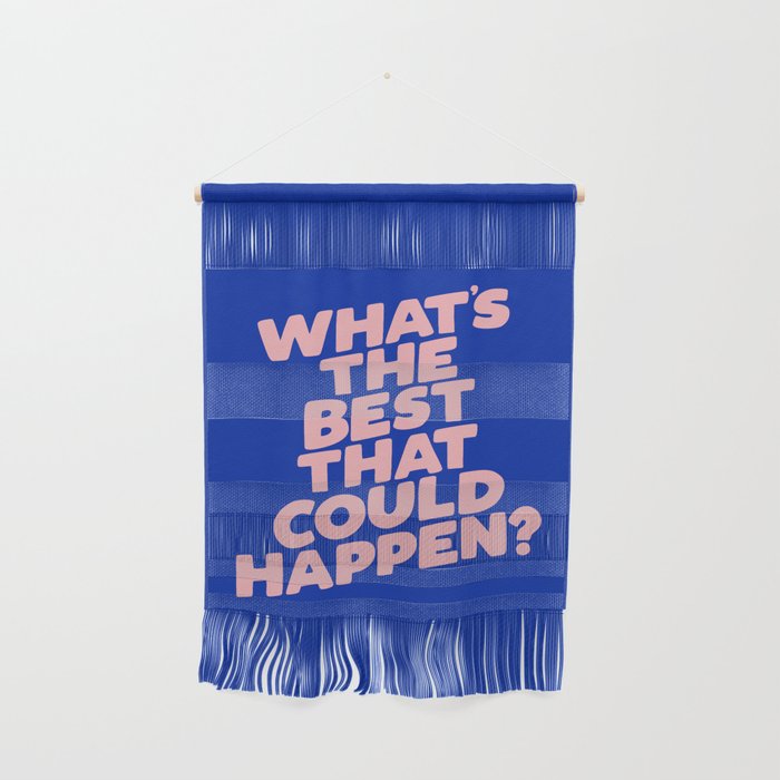 Whats The Best That Could Happen Wall Hanging Gallery Image 1