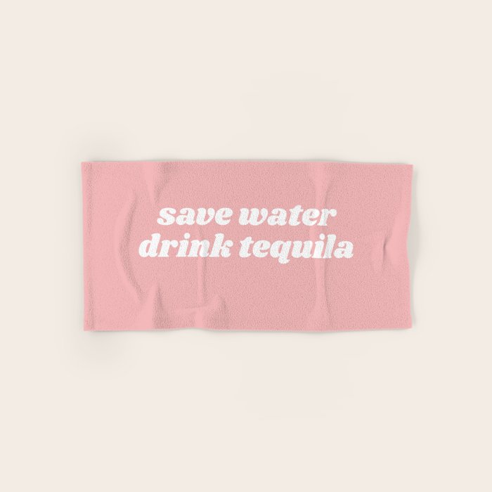 save water drink tequila Bath Towel Gallery Image 1
