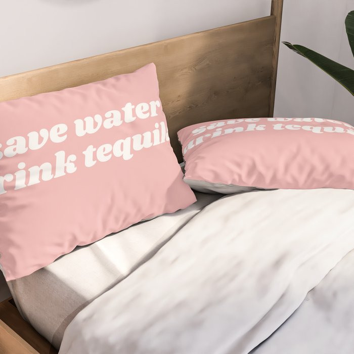 save water drink tequila Pillow Sham Gallery Image 2
