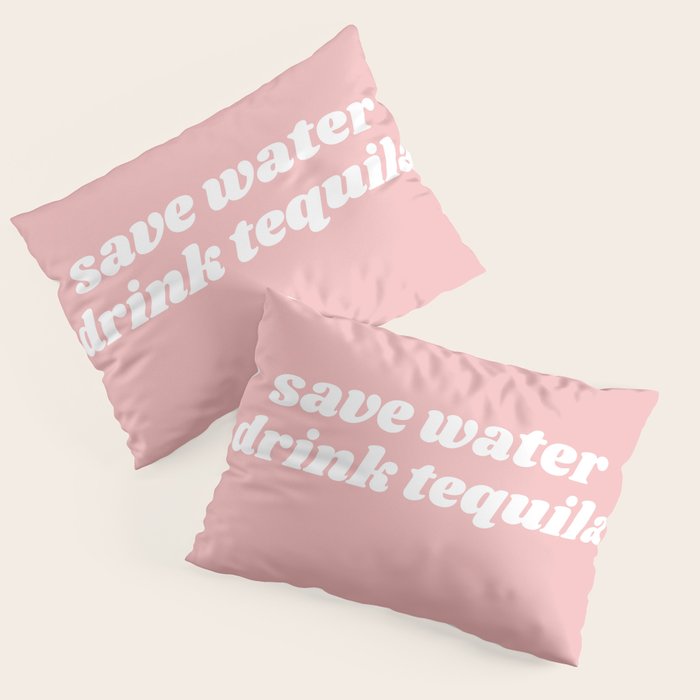 save water drink tequila Pillow Sham Gallery Image 3