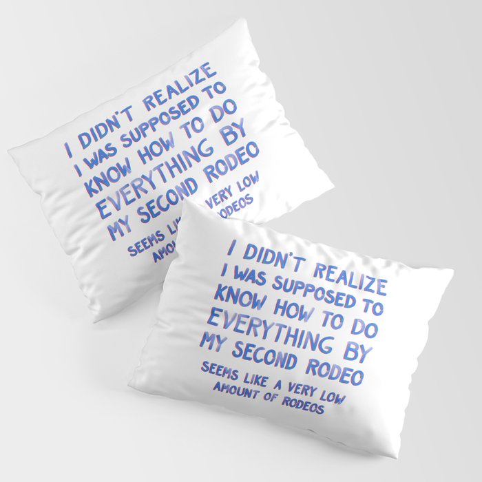 This Is My Second Rodeo Pillow Sham Gallery Image 3
