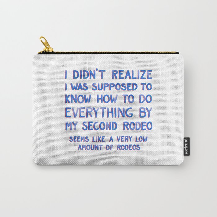 This Is My Second Rodeo Carry All Pouch