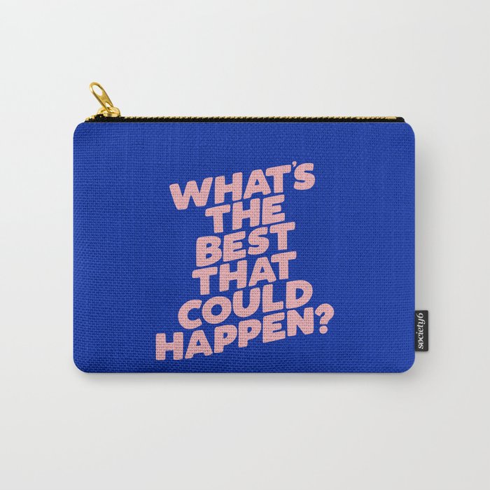 Whats The Best That Could Happen Carry All Pouch Gallery Image 1