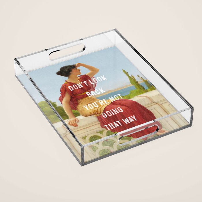 Don't Look Back You're Not Going That Way Acrylic Tray Gallery Image 1
