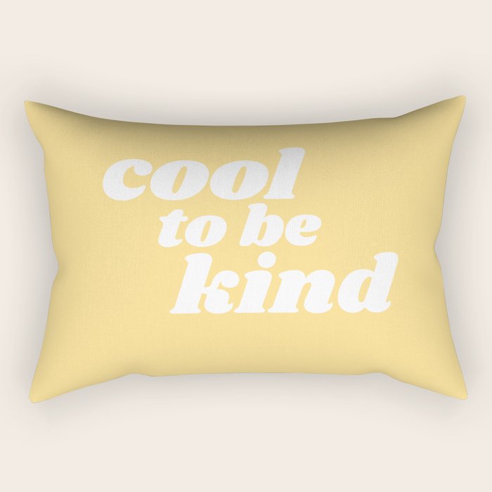 cool to be kind Rectangular Pillow Gallery Image 2